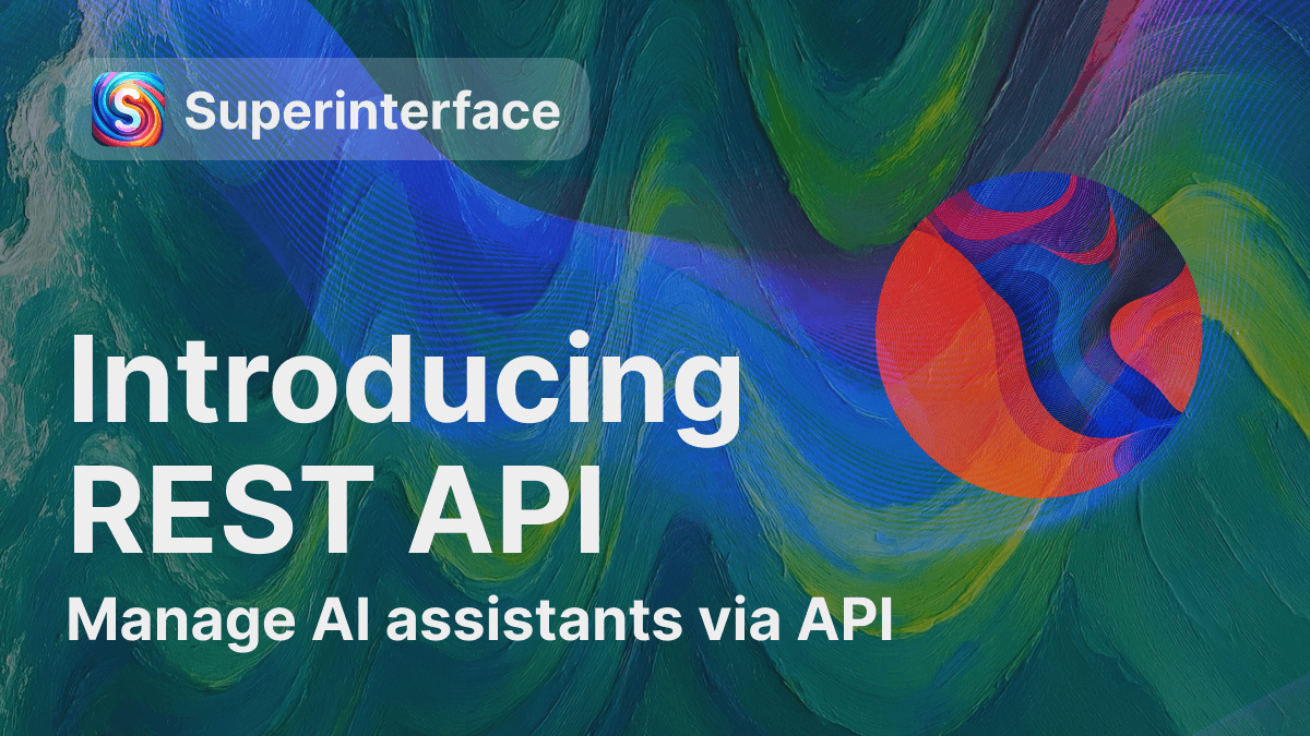 Use the REST API to manage your assistants.